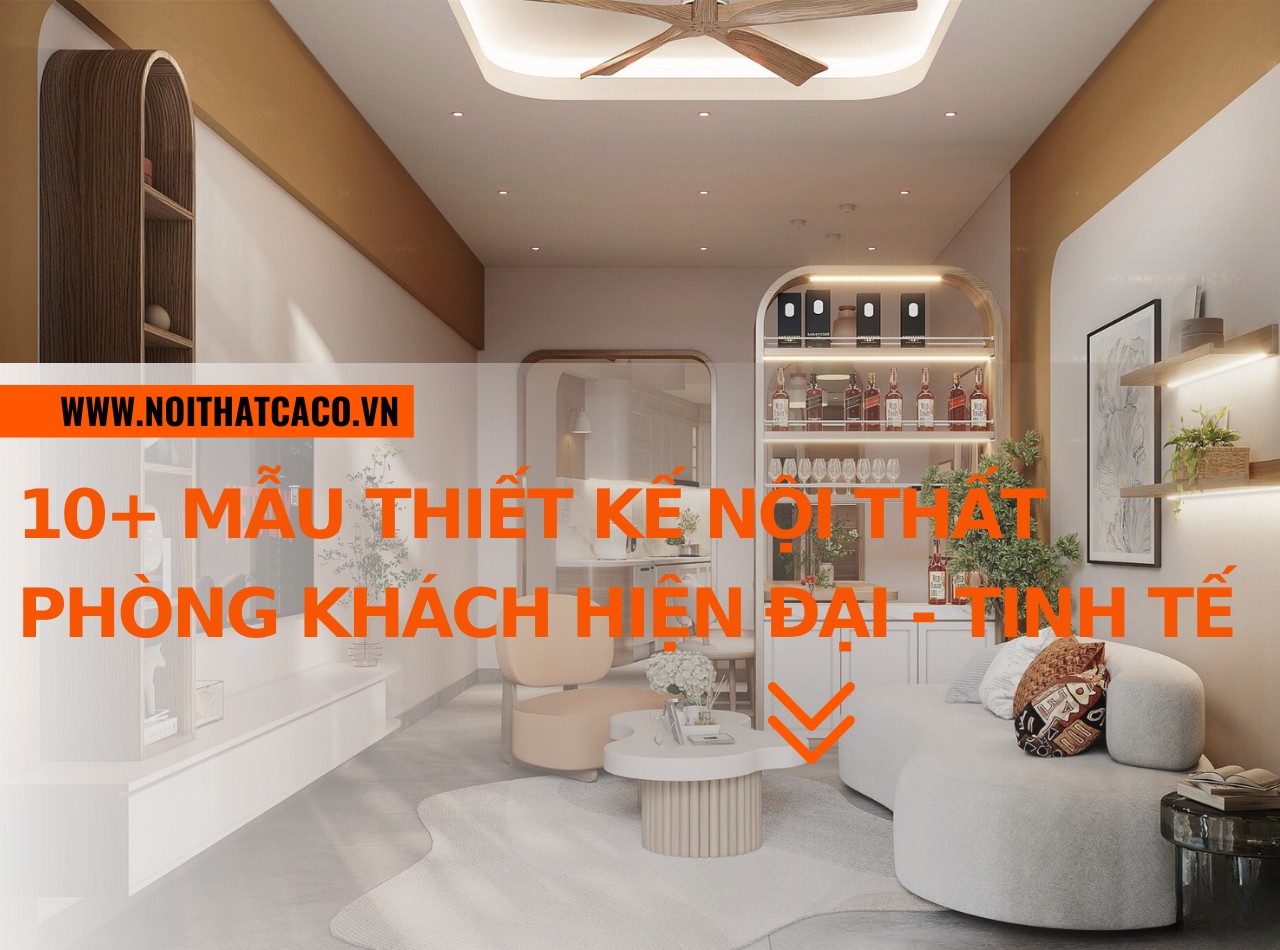 10+ mẫu thiết kế nội thất phòng khách hiện đại - tinh tế