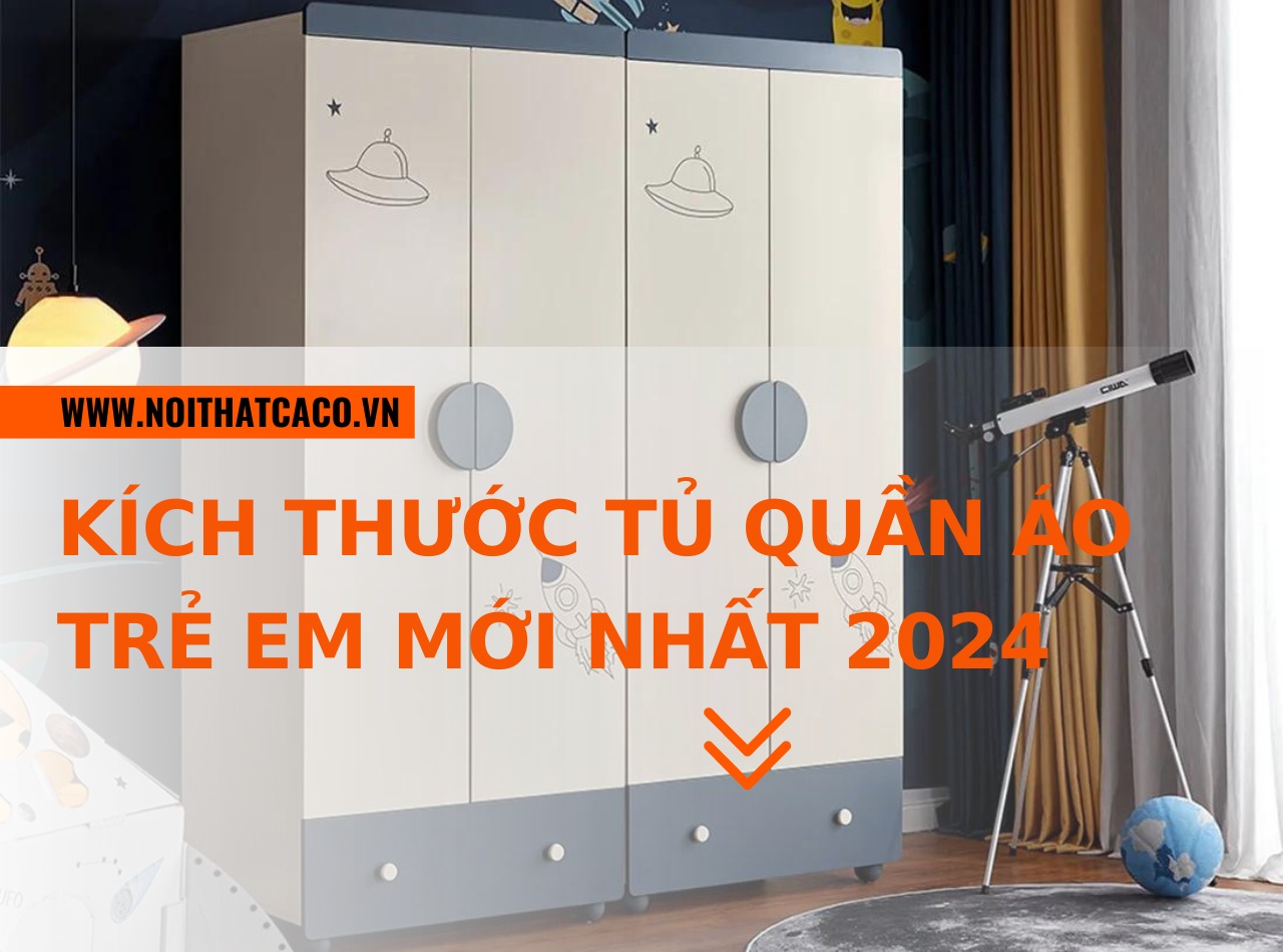 Kích thước tủ quần áo trẻ em hiện nay - mới nhất 2024