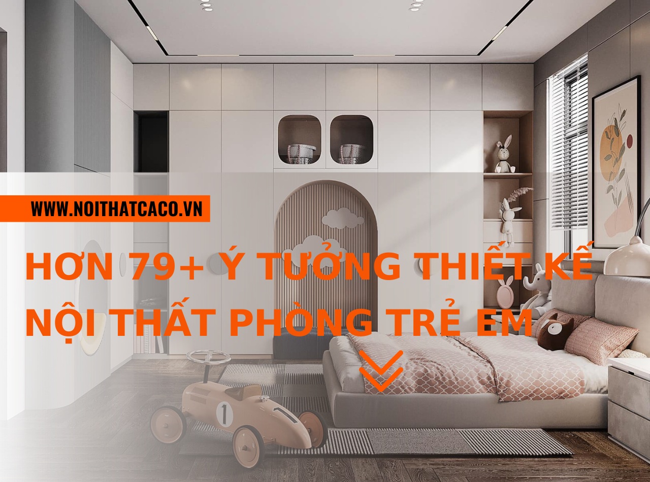 Mê mẩn với hơn 79+ ý tưởng thiết kế nội thất phòng trẻ em