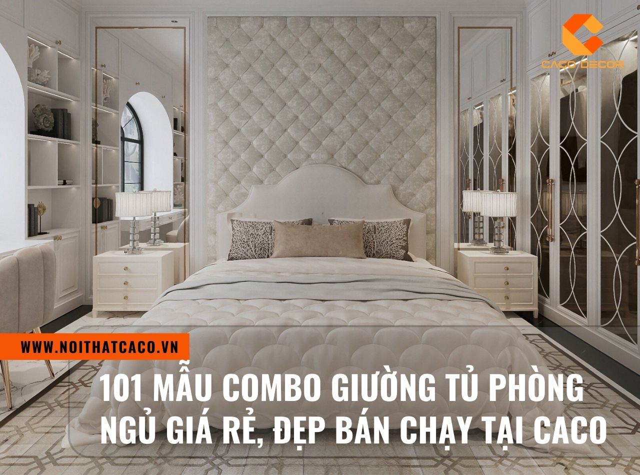 101 mẫu combo giường tủ phòng ngủ giá rẻ bán chạy tại CaCo
