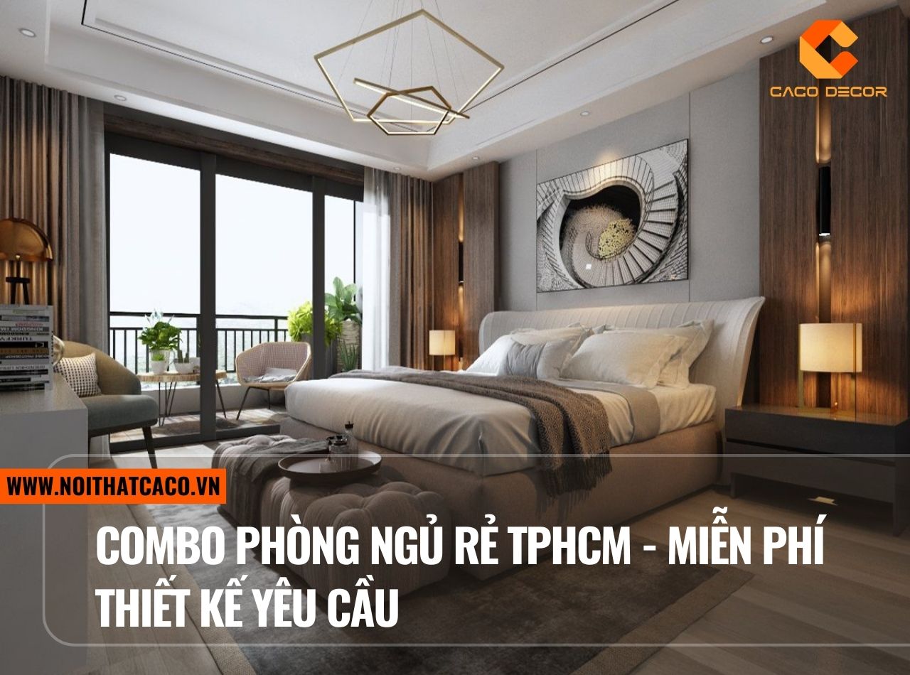 Combo phòng ngủ giá rẻ TPHCM - Miễn phí thiết kế theo yêu cầu