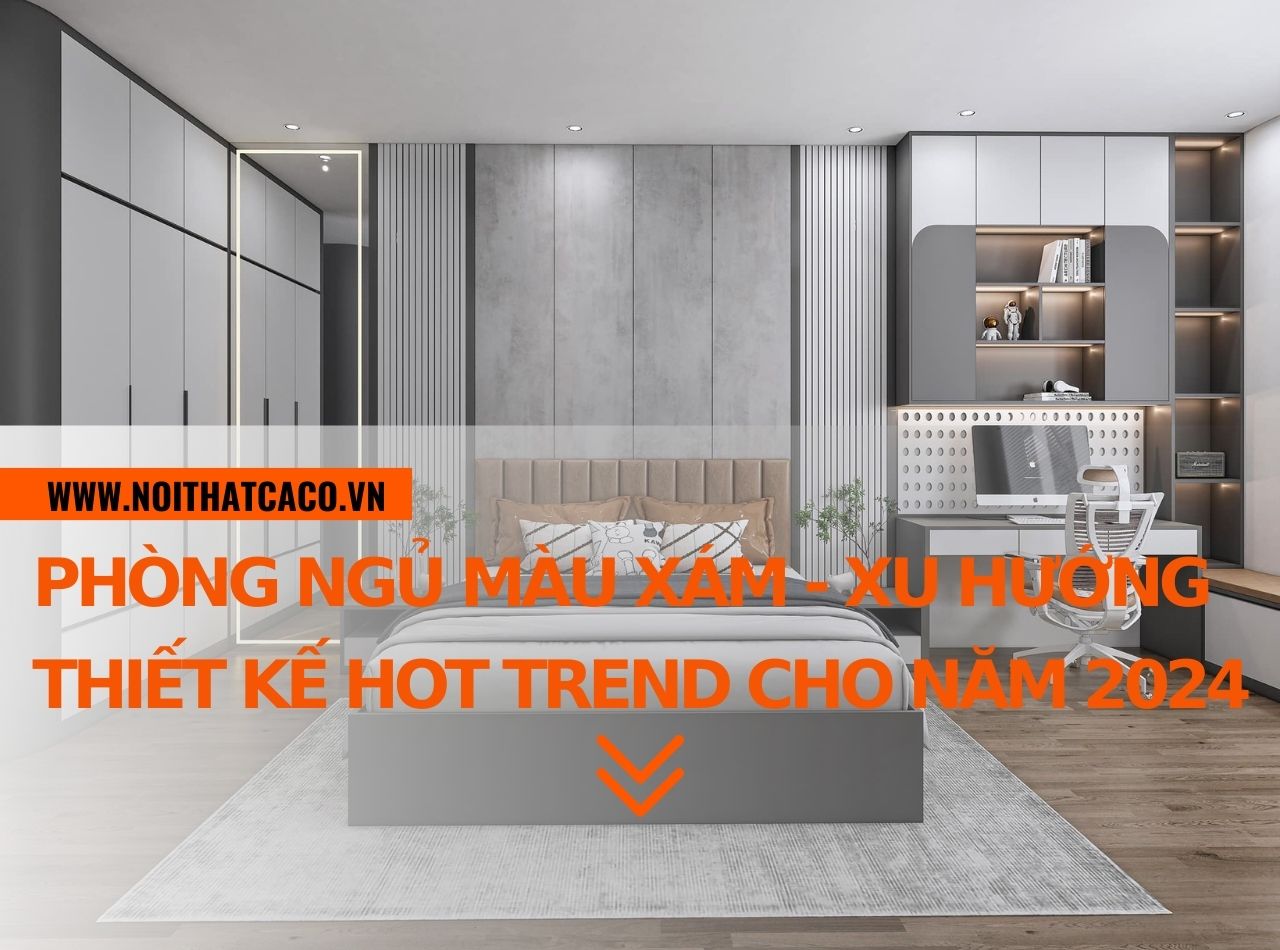 Phòng ngủ màu xám - xu hướng thiết kế hot trend cho năm 2024