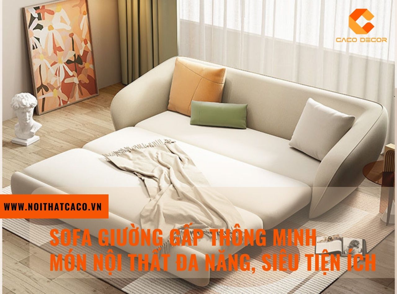 Sofa giường gấp thông minh - món nội thất đa năng, siêu tiện ích
