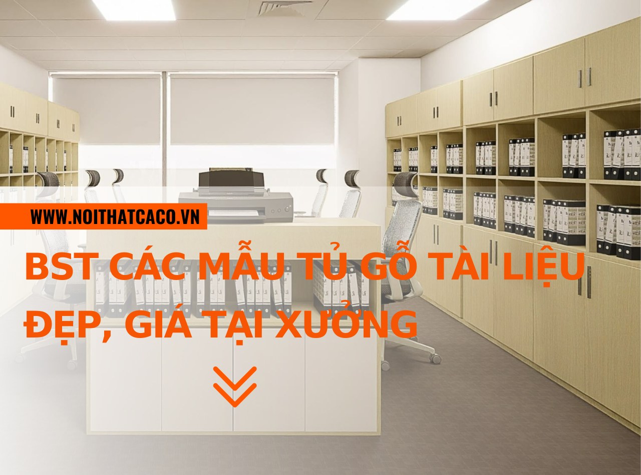 BST các mẫu tủ gỗ tài liệu đẹp, tiện dụng giá tại xưởng