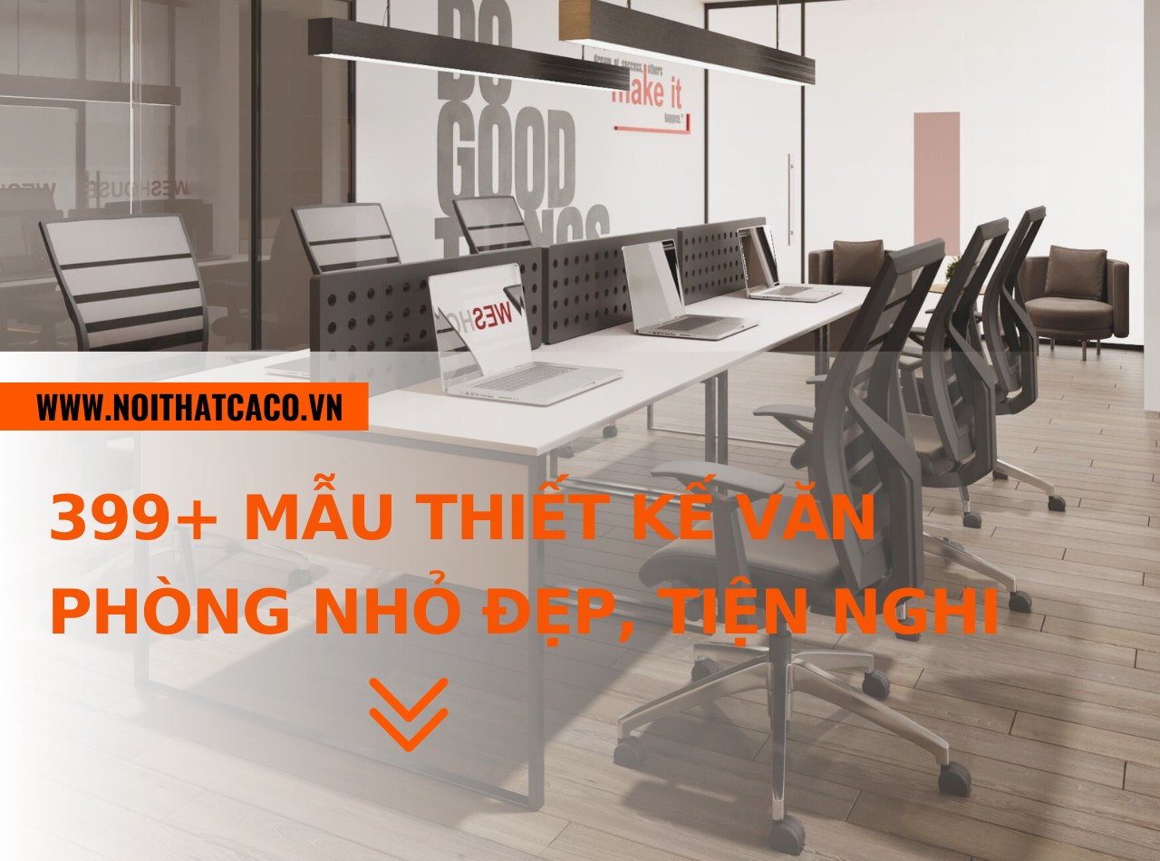 CHỌN LỌC 399+ mẫu thiết kế văn phòng nhỏ đẹp, tiện nghi