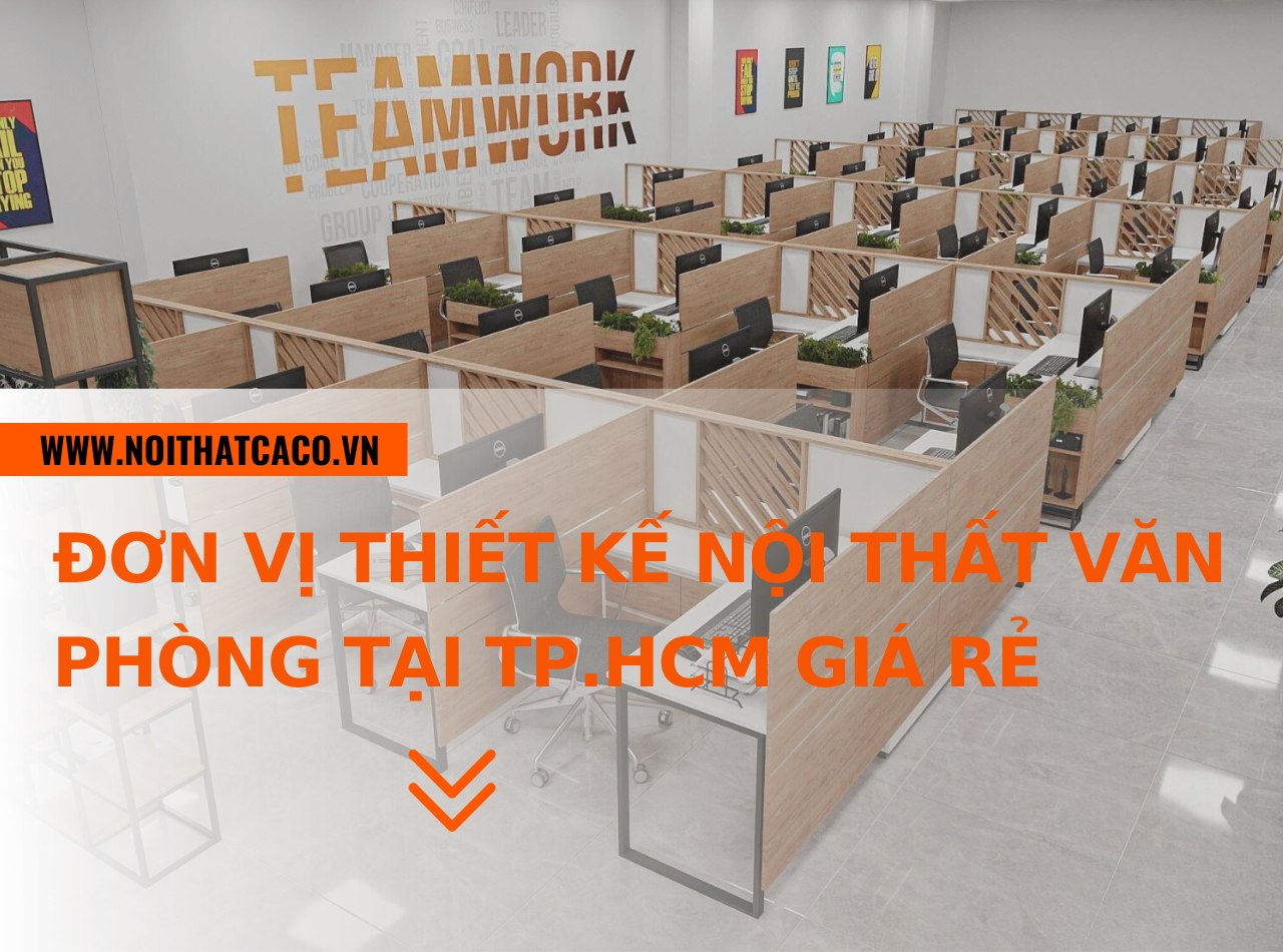Đơn vị thiết kế nội thất văn phòng tại TP.HCM giá rẻ